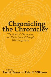 book Chronicling the Chronicler: The Book of Chronicles and Early Second Temple Historiography