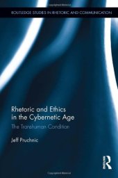 book Rhetoric and Ethics in the Cybernetic Age: The Transhuman Condition