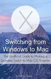 book Switching from Windows to Mac: The Unofficial Guide to Making a Seamless Switch to Mac OS Yosemite