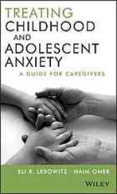 book Treating childhood and adolescent anxiety : a guide for caregivers