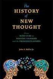 book The history of New Thought : from mind cure to positive thinking and the prosperity gospel