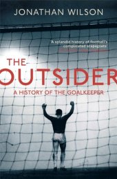 book The Outsider: A History of the Goalkeeper