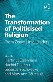 book The Transformation of Politicised Religion: From Zealots into Leaders