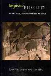 book Impious fidelity : Anna Freud, psychoanalysis, politics