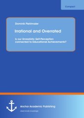 book Irrational and overrated : is our unrealistic self- perception connected to educational achievements?