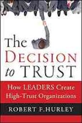 book The decision to trust : how leaders create high-trust organizations