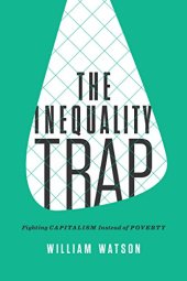 book The Inequality Trap: Fighting Capitalism Instead of Poverty