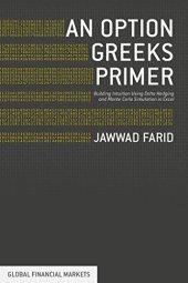 book An Option Greeks Primer: Building Intuition with Delta Hedging and Monte Carlo Simulation using Excel