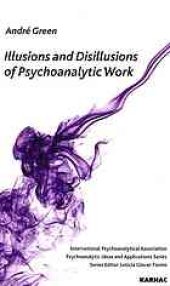 book Illusions and disilllusions of psychoanalytic work