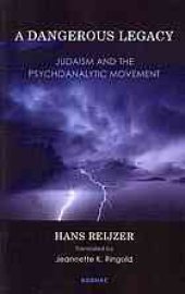 book A dangerous legacy : Judaism and the psychoanalytic movement