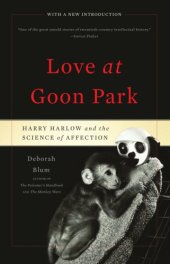 book Love at Goon Park : Harry Harlow and the science of affection