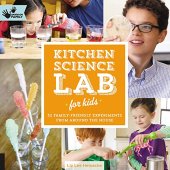 book Kitchen Science Lab for Kids: 52 Family Friendly Experiments from Around the House