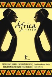 book África à vista: dez estudos sobre o português escrito por africanos no Brasil do século XIX