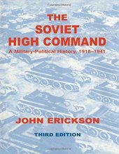 book The Soviet High Command: a Military-political History, 1918-1941: A Military Political History, 1918-1941 (Soviet Russian) Military Experience Series