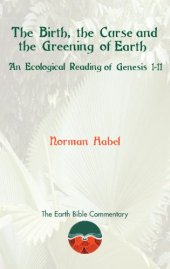 book The Birth, the Curse and the Greening of Earth: An Ecological Reading of Genesis 1-11