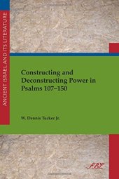 book Constructing and Deconstructing Power in Psalms 107-150