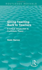 book Giving Teaching Back to Teachers: A Critical Introduction to Curriculum Theory