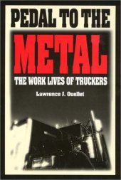 book Pedal to the Metal: The Work Life of Truckers