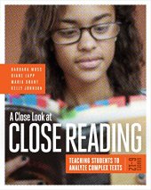 book A Close Look at Close Reading: Teaching Students to Analyze Complex Texts, Grades 6-12