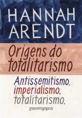 book Origens do Totalitarismo - Antissemitismo, imperialismo, totalitarismo