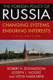 book The Foreign Policy of Russia: Changing Systems, Enduring Interests