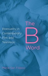 book The B Word: Bisexuality in Contemporary Film and Television