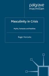 book Masculinity in Crisis: Myths, Fantasies and Realities