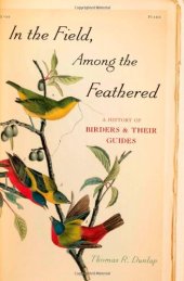 book In the Field, Among the Feathered: A History of Birders and Their Guides