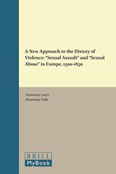 book A New Approach to the History of Violence: Sexual Assault and Sexual Abuse in Europe 1500-1850