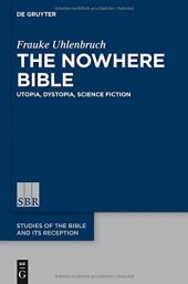 book The Nowhere Bible: Utopia, Dystopia, Science Fiction