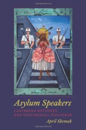 book Asylum Speakers: Caribbean Refugees and Testimonial Discourse