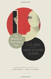 book The Question of Psychological Types: The Correspondence of C. G. Jung and Hans Schmid-Guisan, 1915-1916