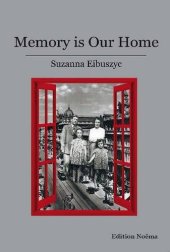 book Memory is Our Home: Loss and Remembering: Three Generations in Poland and Russia 1917-1960s