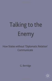 book Talking to the Enemy: How States without Diplomatic Relations Communicate