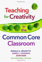 book Teaching for Creativity in the Common Core Classroom