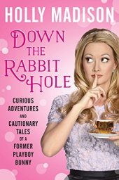 book Down the Rabbit Hole: Curious Adventures and Cautionary Tales of a Former Playboy Bunny