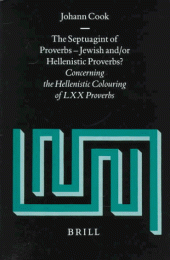 book The Septuagint of Proverbs: Jewish and/or Hellenistic Proverbs? Concerning the Hellenistic Colouring of LXX Proverbs