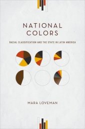 book National Colors: Racial Classification and the State in Latin America