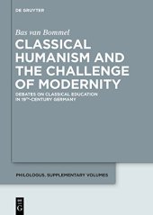 book Classical Humanism and the Challenge of Modernity: Debates on Classical Education in 19th-Century Germany