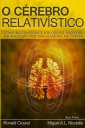 book O Cérebro Relativístico - Como ele funciona e por que ele não pode ser simulado por uma maquina de Turing