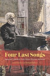 book Four Last Songs: Aging and Creativity in Verdi, Strauss, Messiaen, and Britten