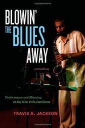 book Blowin' the Blues Away: Performance and Meaning on the New York Jazz Scene