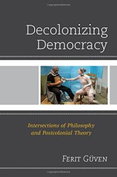 book Decolonizing Democracy: Intersections of Philosophy and Postcolonial Theory