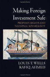 book Making Foreign Investment: Safe Property Rights and National Sovereignty