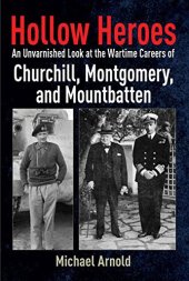 book Hollow Heroes: An Unvarnished Look at the Wartime Careers of Churchill, Montgomery and Mountbatten