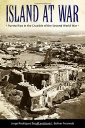 book Island at War: Puerto Rico in the Crucible of the Second World War