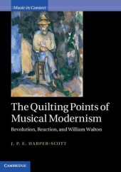 book The Quilting Points of Musical Modernism: Revolution, Reaction, and William Walton