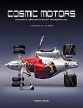 book Cosmic motors : spaceships, cars and pilots of another galaxy