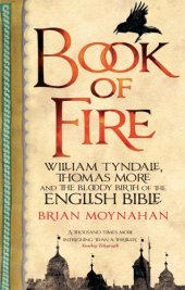 book Book of Fire: William Tyndale, Thomas More and the Bloody Birth of the English Bible