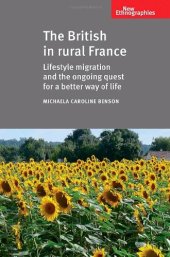 book The British in Rural France: Lifestyle Migration and the Ongoing Quest for a Better Way of Life